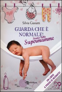 Guarda_Che_E`_Normale_Siamo_Tutte_Supermamme_-Gianatti_Silvia